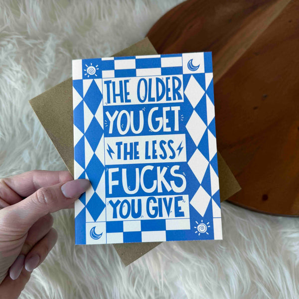 "The older you get, less fucks you give" Funny Birthday Card