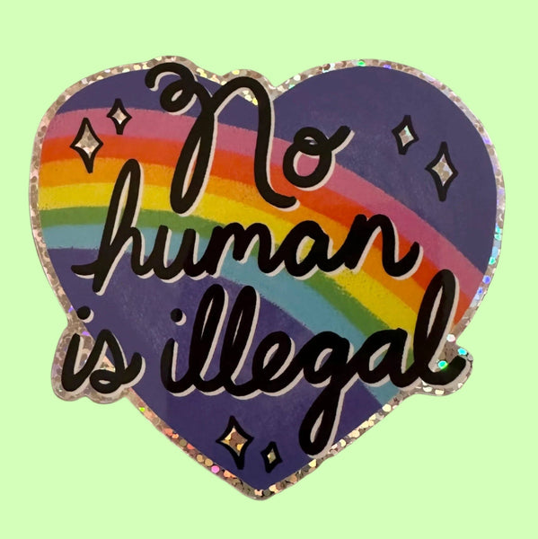 No Human Is Illegal Glitter Sticker