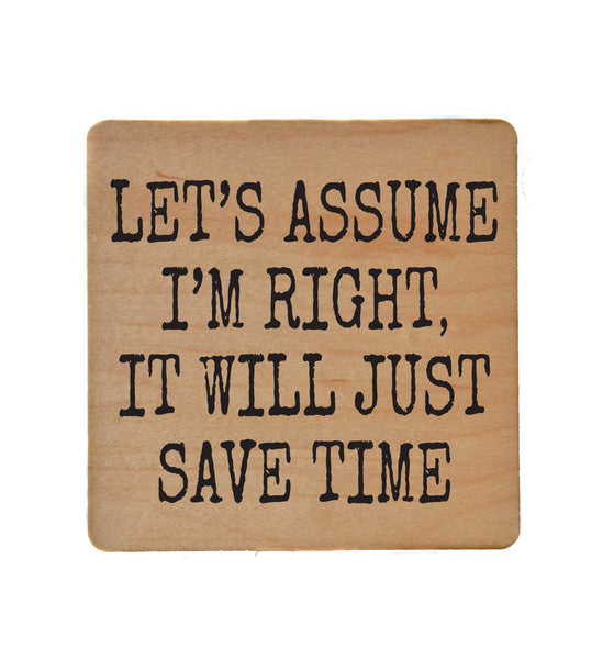 Coasters - Save Time Let's Assume I'm Right Funny Coaster