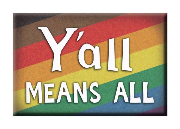 Magnet - Y'All Means All