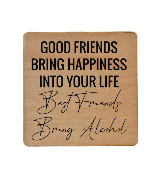 Good Friends Bring Happiness Into Your Life Wood Coaster