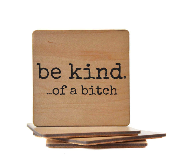Coasters - Be Kind. Of A Funny Wood Coaster - Friend Gifts