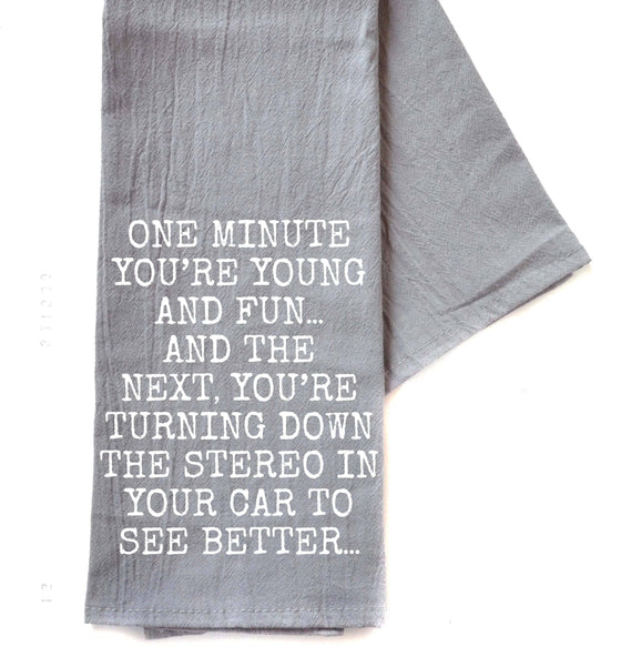 One Minute You're Young And Fun Gray Funny Tea Towels 2025