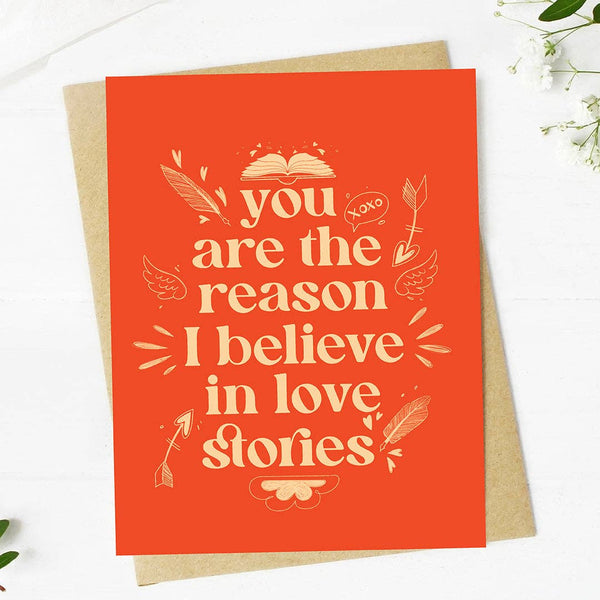 "You are the reason I believe in love stories" Romantic Card