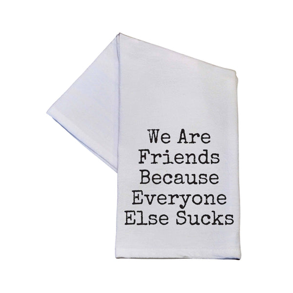 We Are Friends Because Everyone Else Kitchen Tea Towels 2026