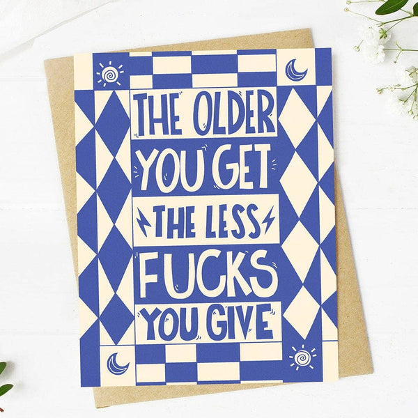 "The older you get, less fucks you give" Funny Birthday Card