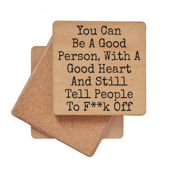 Coasters - You Can Be A Good Person And Still Funny Coaster