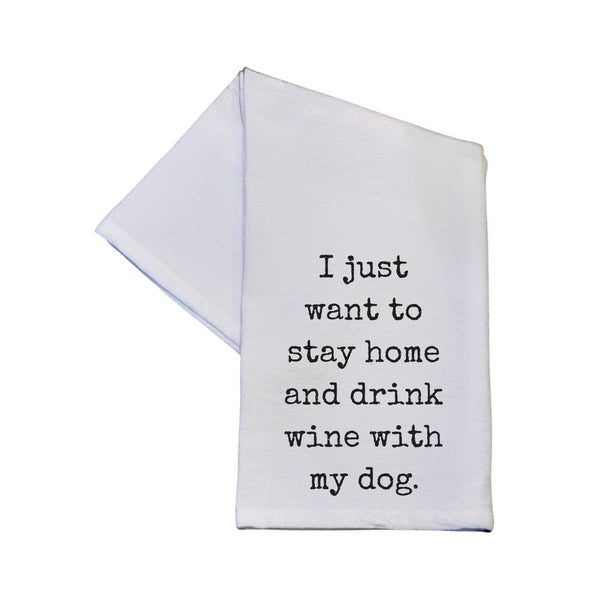 Stay Home And Drink Wine With My Dog 16x24 Kitchen Tea Towel