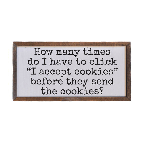 How Many Times Do I Have To Click I Accept Cookies Fun Signs
