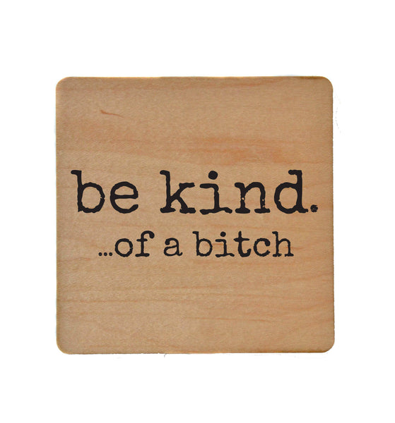 Coasters - Be Kind. Of A Funny Wood Coaster - Friend Gifts