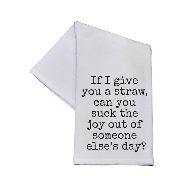 Suck The Joy Out Of Someone Else's Day Tea Towel