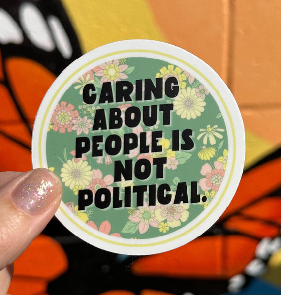Caring About People Is Not Political Sticker