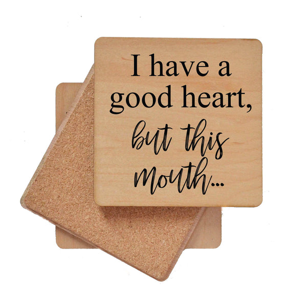 I Have A Good Heart But This Mouth Wooden Coasters