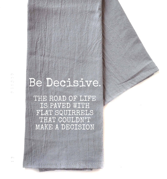 Be Decisive The Road Of Life Gray Funny Tea Towels